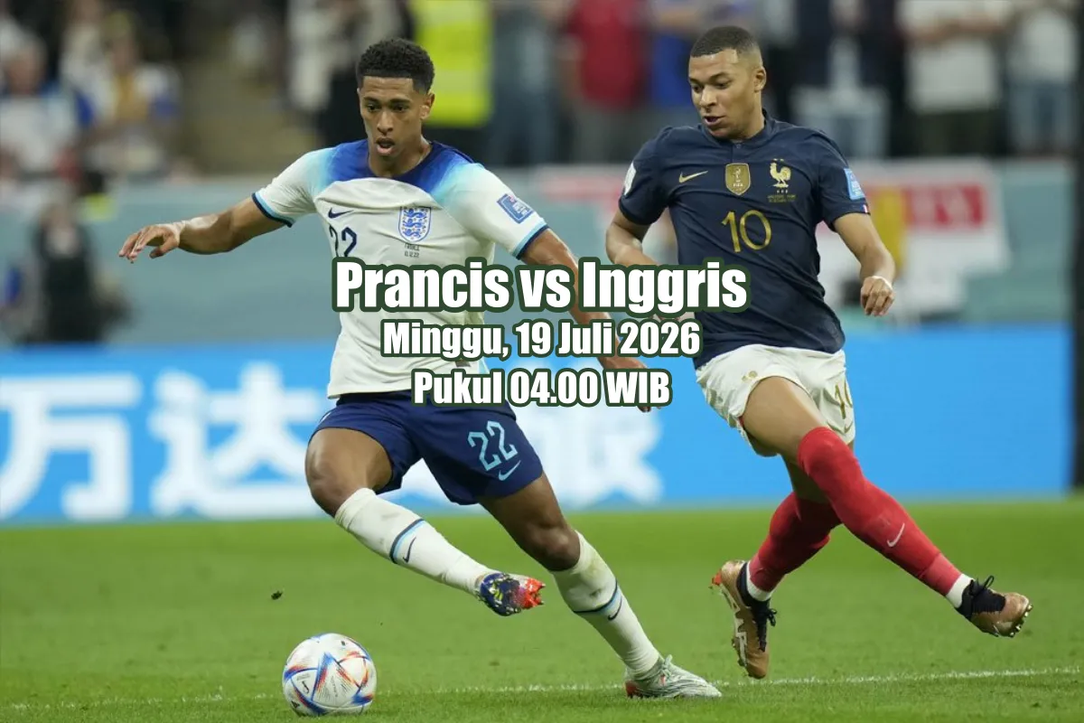Jadwal Prancis vs Inggris Piala Dunia 2026, Duel Juara Tiga Digelar Pukul 04.00